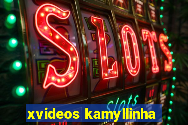 xvideos kamyllinha